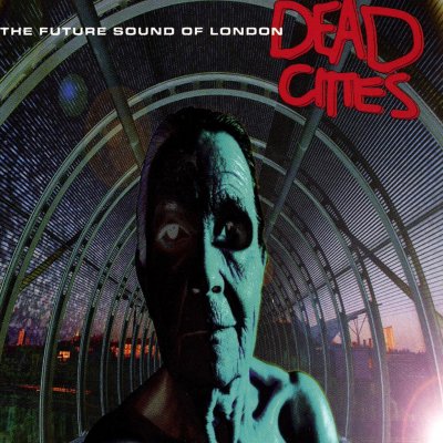 future-sound-of-london-dead-cities.jpg